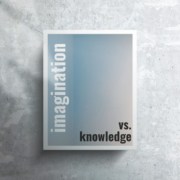 Imagination versus knowledge